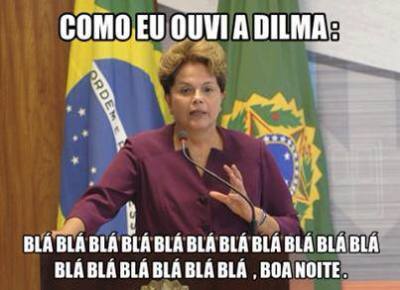 how I heard Dilma`s speech.. Bla Bla.....