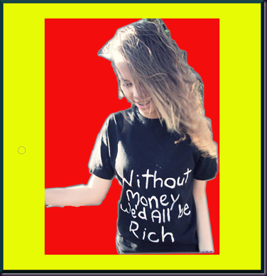 withiut money we'd be rich