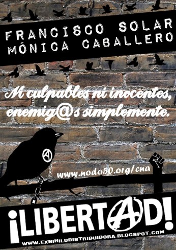 All the arrested in the Pandpra and Piñata raids were related to two anarchists awaiting trial for allegedly bombing a church! The Spainish right are still furious about this as it referred to the mega crimes of the church in aiding the fascist dictatorship, many of the arrested anarchists were accused of being in a prisoners support group for the two, Fransico and Monica. The campaign for their release continues with hope after the Piñata raids seem to be falling apart.