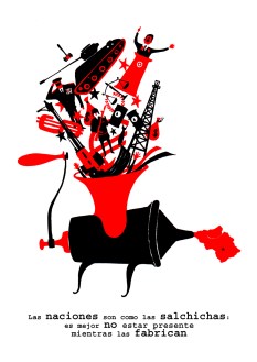 Nations are like sausages: Better not beb around when they're being produced