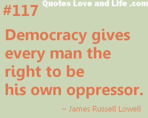 democracy-gives-every-man-the-right-to-be-his-own-oppressor-democracy-quote
